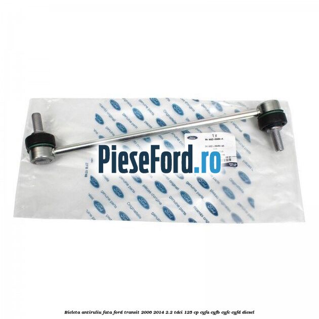 Bieleta antiruliu fata Ford Transit 2006-2014 2.2 TDCi 125 cp CYFA, CYFB, CYFC, CYFD diesel