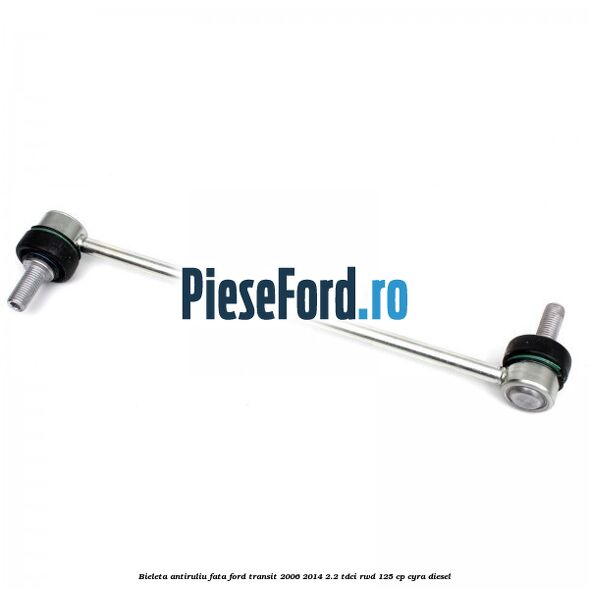 Bieleta antiruliu fata Ford Transit 2006-2014 2.2 TDCi RWD 125 cp CYRA diesel