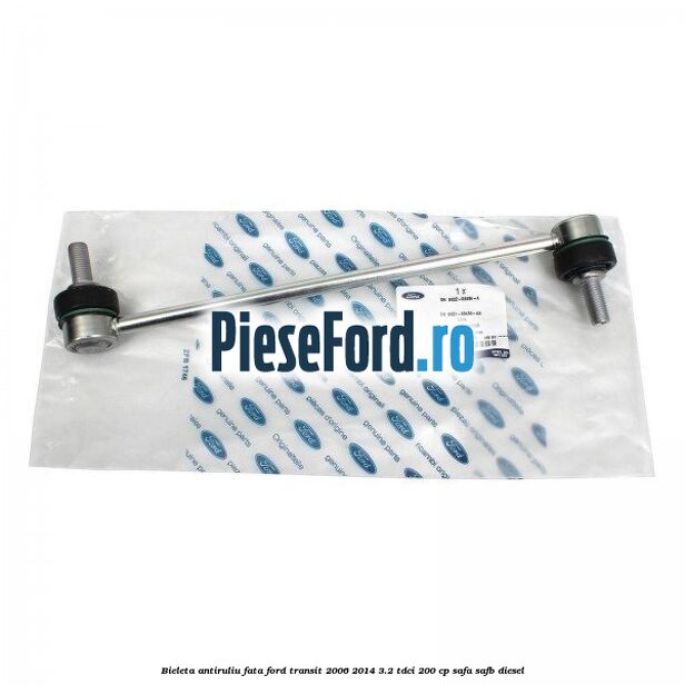 Bieleta antiruliu fata Ford Transit 2006-2014 3.2 TDCi 200 cp SAFA, SAFB diesel