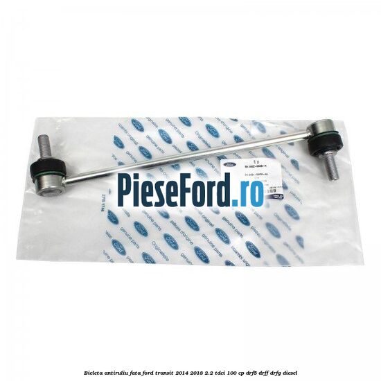 Bieleta antiruliu fata Ford Transit 2014-2018 2.2 TDCi 100 cp DRF5, DRFF, DRFG diesel
