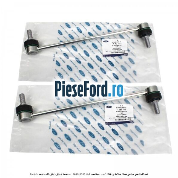 Bieleta antiruliu fata Ford Transit 2019-2023 2.0 EcoBlue RWD 170 cp BLHA, BLRA, YNHA, YNR6 diesel