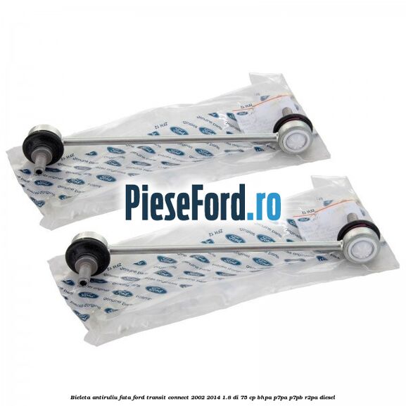 Bieleta antiruliu fata Ford Transit Connect 2002-2014 1.8 Di 75 cp Bieleta antiruliu fata Ford Transit Connect 2002-2014 1.8 Di 75 cp BHPA, P7PA, P7PB, R2PA diesel