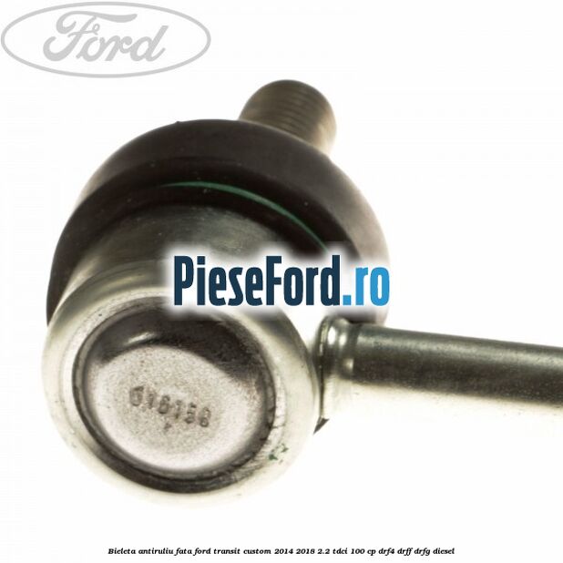 Bieleta antiruliu fata Ford Transit Custom 2014-2018 2.2 TDCi 100 cp DRF4, DRFF, DRFG diesel