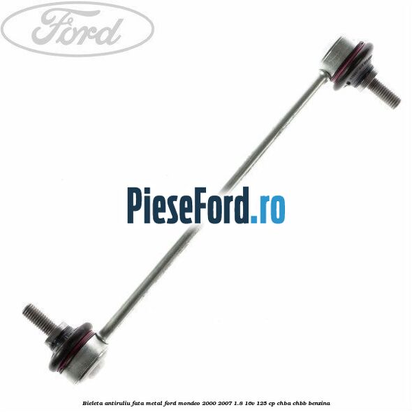 Bieleta antiruliu fata metal Ford Mondeo 2000-2007 1.8 16V 125 cp
