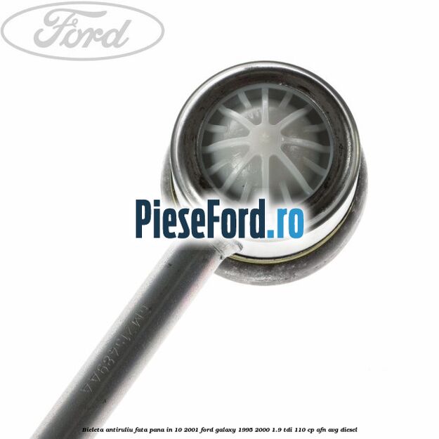 Bieleta antiruliu fata pana in 10/2001 Ford Galaxy 1995-2000 1.9 TDI 110 cp AFN, AVG diesel