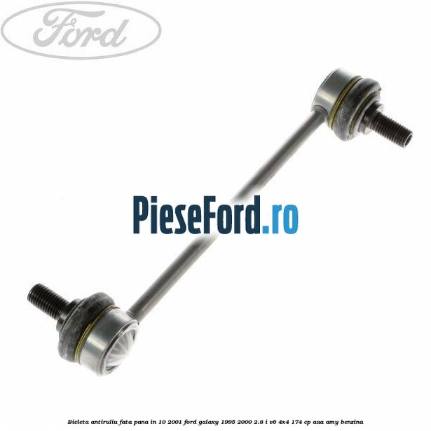 Bieleta antiruliu fata pana in 10/2001 Ford Galaxy 1995-2000 2.8 i V6 4x4 174 cp