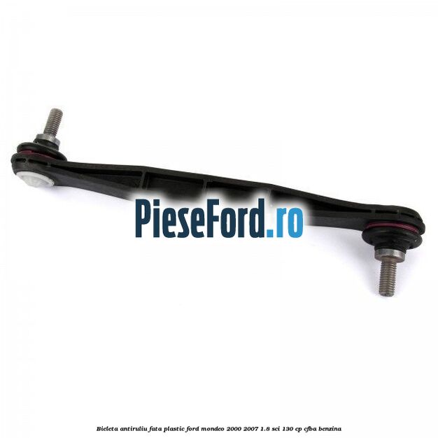 Bieleta antiruliu fata plastic Ford Mondeo 2000-2007 1.8 SCi 130 cp CFBA benzina