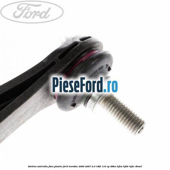 Bieleta antiruliu fata plastic Ford Mondeo 2000-2007 2.0 TDDI 115 cp Bieleta antiruliu fata plastic Ford Mondeo 2000-2007 2.0 TDDI 115 cp D6BA, HJBA, HJBB, HJBC diesel
