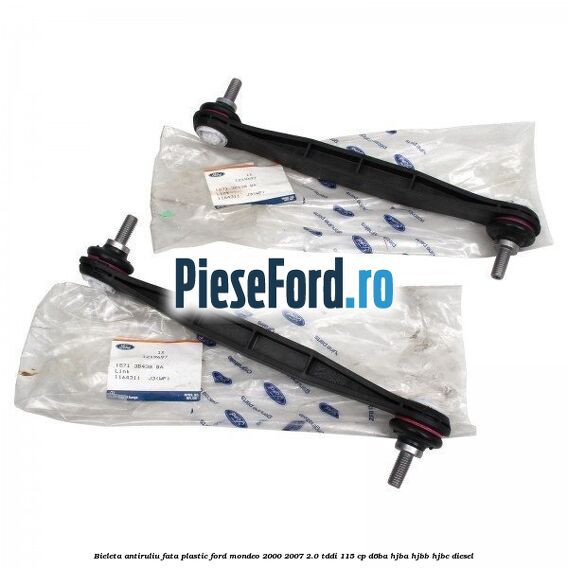 Bieleta antiruliu fata plastic Ford Mondeo 2000-2007 2.0 TDDI 115 cp Bieleta antiruliu fata plastic Ford Mondeo 2000-2007 2.0 TDDI 115 cp D6BA, HJBA, HJBB, HJBC diesel