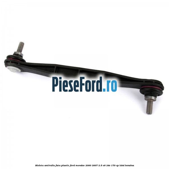 Bieleta antiruliu fata plastic Ford Mondeo 2000-2007 2.5 V6 24V 170 cp LCBD benzina