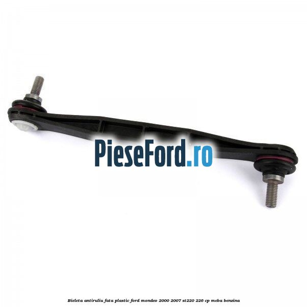 Bieleta antiruliu fata plastic Ford Mondeo 2000-2007 ST220 226 cp MEBA benzina