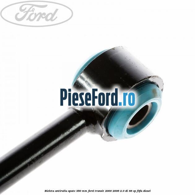 Bieleta antiruliu spate 350 mm Ford Transit 2000-2006 2.0 DI 86 cp F3FA diesel