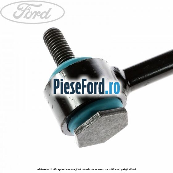 Bieleta antiruliu spate 350 mm Ford Transit 2000-2006 2.4 TDdi 120 cp Bieleta antiruliu spate 350 mm Ford Transit 2000-2006 2.4 TDdi 120 cp D4FA diesel