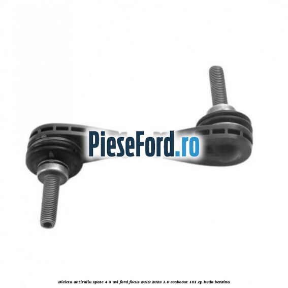Bieleta antiruliu spate 4/5 usi Ford Focus 2019-2023 1.0 EcoBoost 101 cp Bieleta antiruliu spate 4/5 usi Ford Focus 2019-2023 1.0 EcoBoost 101 cp B3DA benzina