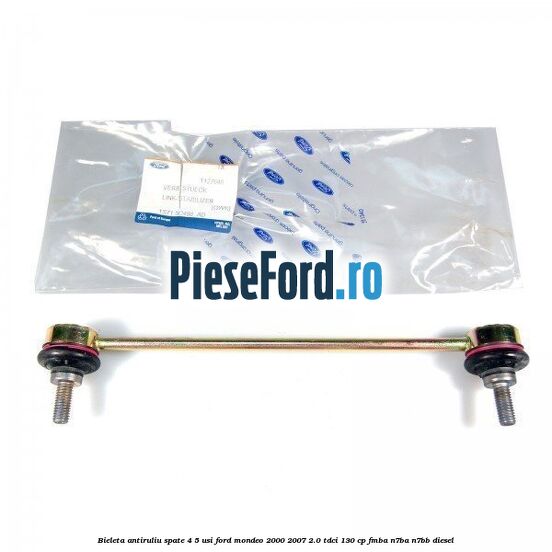 Bieleta antiruliu spate 4/5 usi Ford Mondeo 2000-2007 2.0 TDCi 130 cp Bieleta antiruliu spate 4/5 usi Ford Mondeo 2000-2007 2.0 TDCi 130 cp FMBA, N7BA, N7BB diesel
