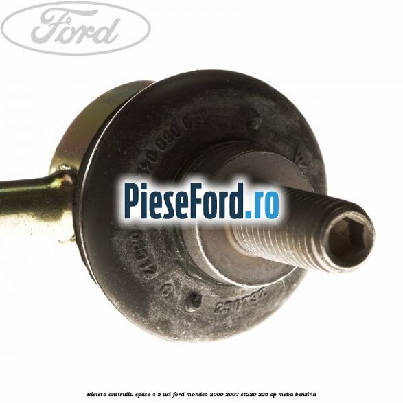 Bieleta antiruliu spate 4/5 usi Ford Mondeo 2000-2007 ST220 226 cp MEBA benzina