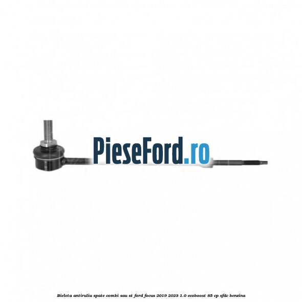 Bieleta antiruliu spate combi sau ST Ford Focus 2019-2023 1.0 EcoBoost 85 cp Bieleta antiruliu spate combi sau ST Ford Focus 2019-2023 1.0 EcoBoost 85 cp SFDC benzina