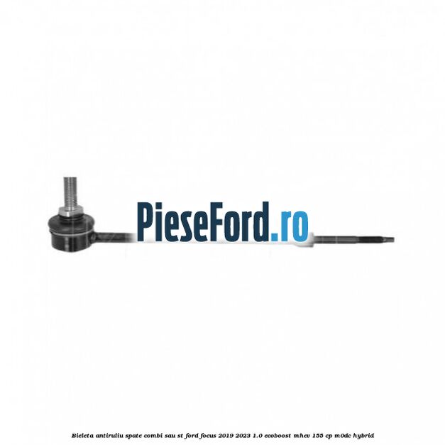 Bieleta antiruliu spate combi sau ST Ford Focus 2019-2023 1.0 EcoBoost mHEV 155 cp M0DC Hybrid