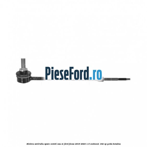 Bieleta antiruliu spate combi sau ST Ford Focus 2019-2023 1.5 EcoBoost 182 cp Y1DA benzina