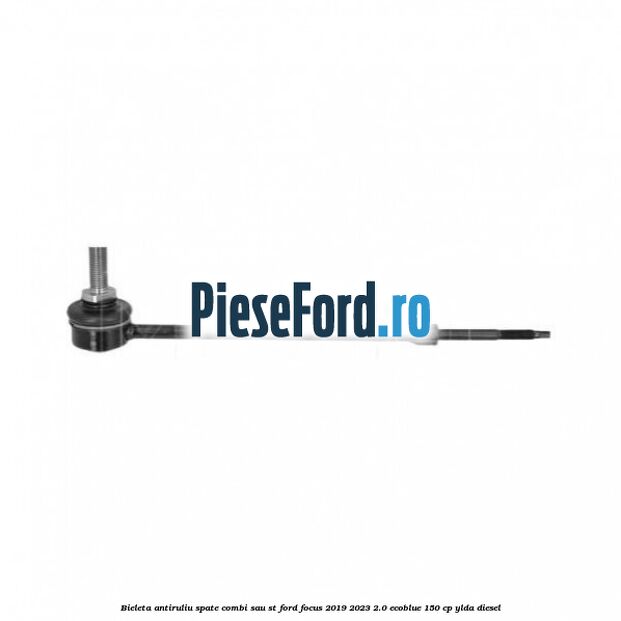 Bieleta antiruliu spate combi sau ST Ford Focus 2019-2023 2.0 EcoBlue 150 cp YLDA diesel