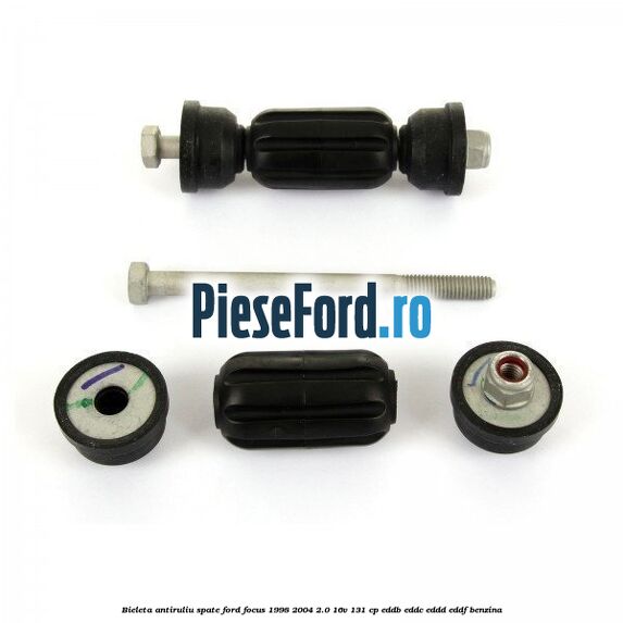 Bieleta antiruliu spate Ford Focus 1998-2004 2.0 16V 131 cp EDDB, EDDC, EDDD, EDDF benzina