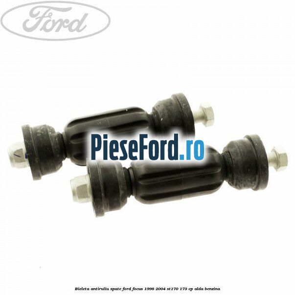 Bieleta antiruliu spate Ford Focus 1998-2004 ST170 173 cp ALDA benzina
