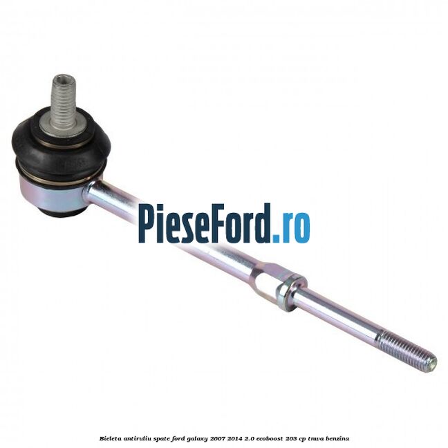 Bieleta antiruliu spate Ford Galaxy 2007-2014 2.0 EcoBoost 203 cp