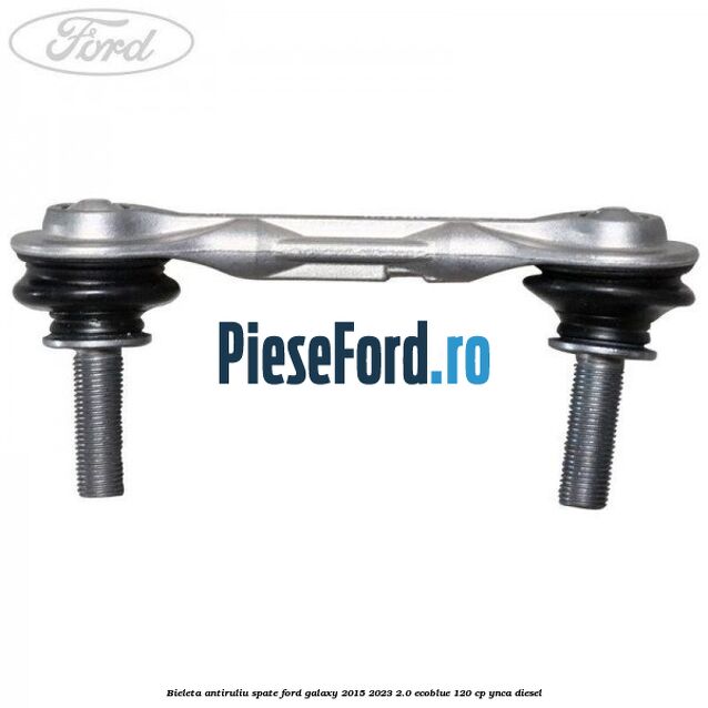 Bieleta antiruliu spate Ford Galaxy 2015-2023 2.0 EcoBlue 120 cp Bieleta antiruliu spate Ford Galaxy 2015-2023 2.0 EcoBlue 120 cp YNCA diesel