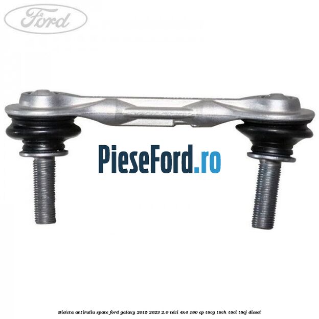 Bieleta antiruliu spate Ford Galaxy 2015-2023 2.0 TDCi 4x4 180 cp Bieleta antiruliu spate Ford Galaxy 2015-2023 2.0 TDCi 4x4 180 cp T8CG, T8CH, T8CI, T8CJ diesel