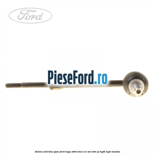 Bieleta antiruliu spate Ford Kuga 2008-2012 2.5 4x4 200 cp HYDB, HYDC benzina