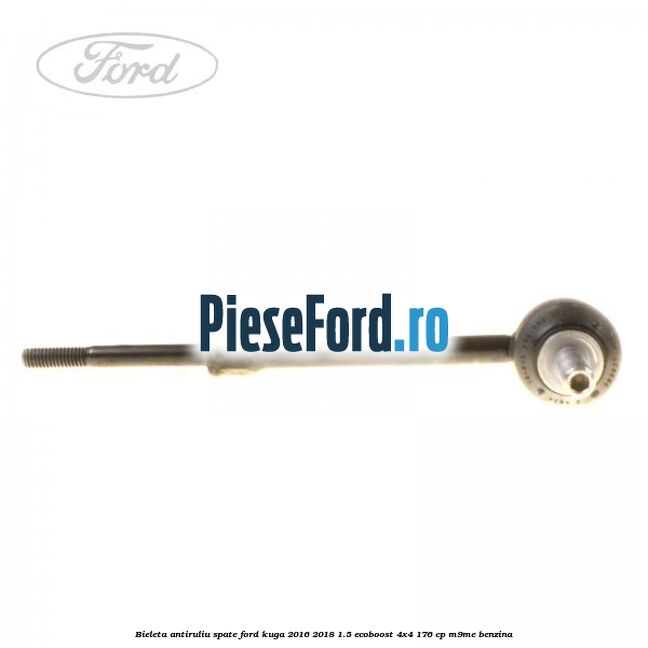 Bieleta antiruliu spate Ford Kuga 2016-2018 1.5 EcoBoost 4x4 176 cp Bieleta antiruliu spate Ford Kuga 2016-2018 1.5 EcoBoost 4x4 176 cp M9ME benzina