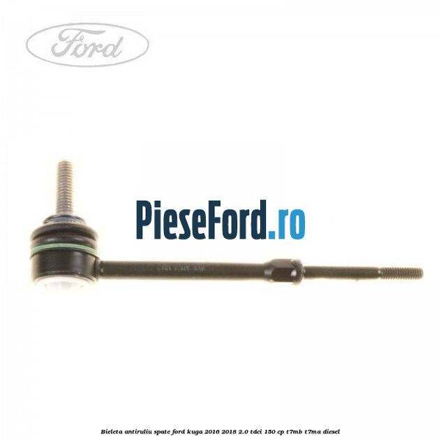 Bieleta antiruliu spate Ford Kuga 2016-2018 2.0 TDCi 150 cp T7MB, T7MA diesel