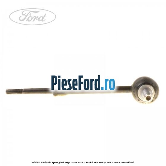 Bieleta antiruliu spate Ford Kuga 2016-2018 2.0 TDCi 4x4 180 cp T8MA, T8MB, T8MC diesel