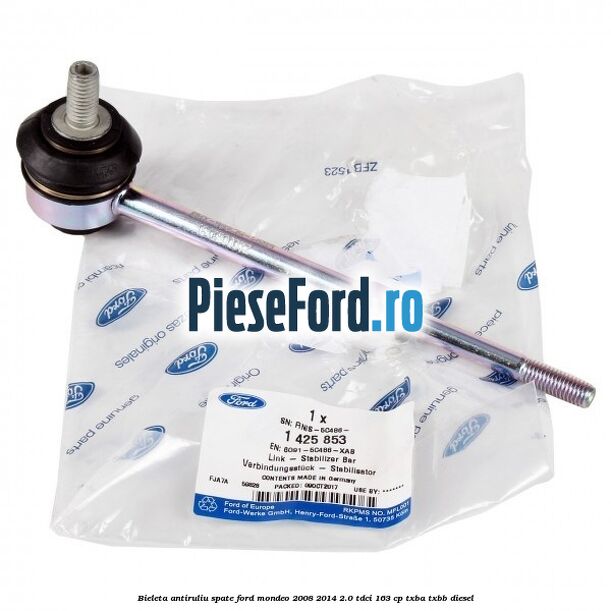 Bieleta antiruliu spate Ford Mondeo 2008-2014 2.0 TDCi 163 cp Bieleta antiruliu spate Ford Mondeo 2008-2014 2.0 TDCi 163 cp TXBA, TXBB diesel