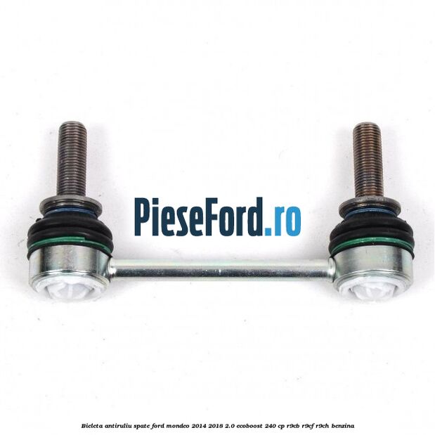 Bieleta antiruliu spate Ford Mondeo 2014-2018 2.0 EcoBoost 240 cp R9CB, R9CF, R9CH benzina