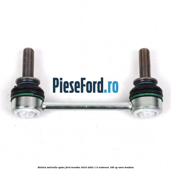 Bieleta antiruliu spate Ford Mondeo 2019-2023 1.5 EcoBoost 165 cp UNCN benzina