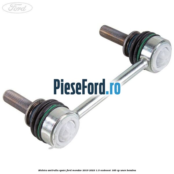 Bieleta antiruliu spate Ford Mondeo 2019-2023 1.5 EcoBoost 165 cp UNCN benzina