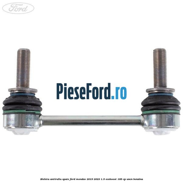 Bieleta antiruliu spate Ford Mondeo 2019-2023 1.5 EcoBoost 165 cp UNCN benzina