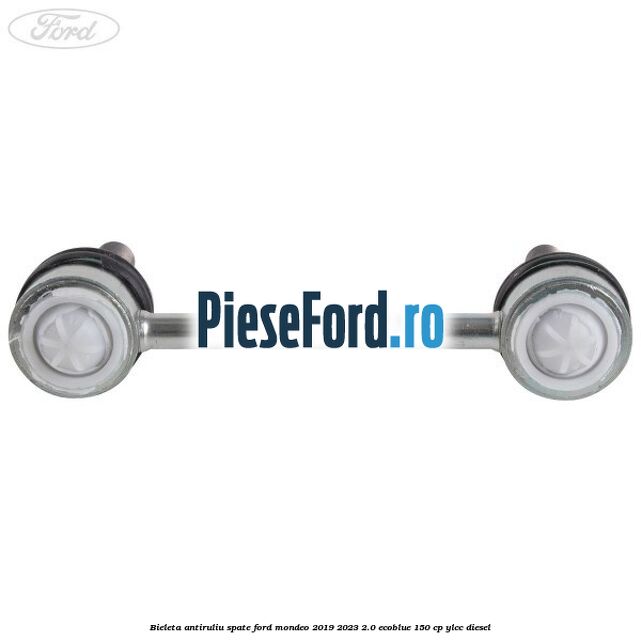 Bieleta antiruliu spate Ford Mondeo 2019-2023 2.0 EcoBlue 150 cp YLCC diesel