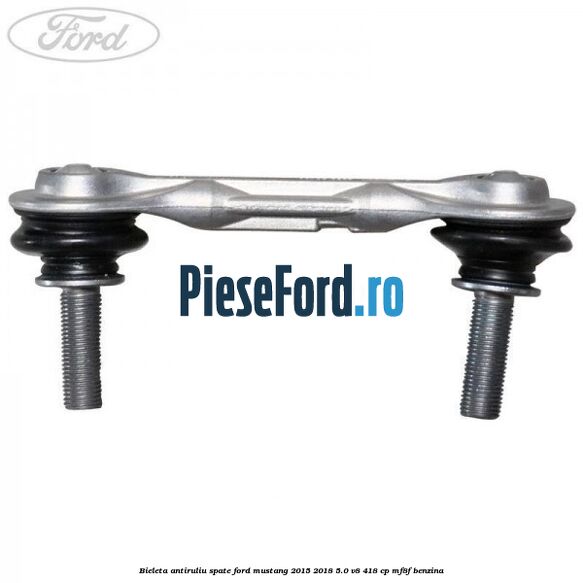 Bieleta antiruliu spate Ford Mustang 2015-2018 5.0 V8 418 cp MF8F benzina