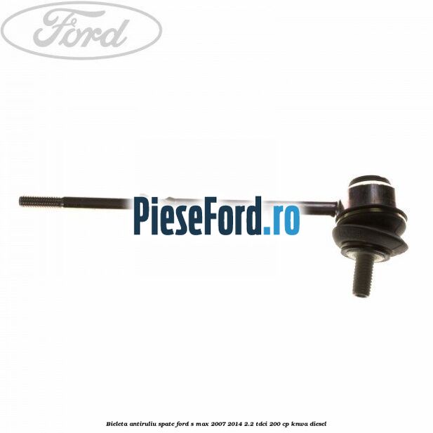 Bieleta antiruliu spate Ford S-Max 2007-2014 2.2 TDCi 200 cp KNWA diesel