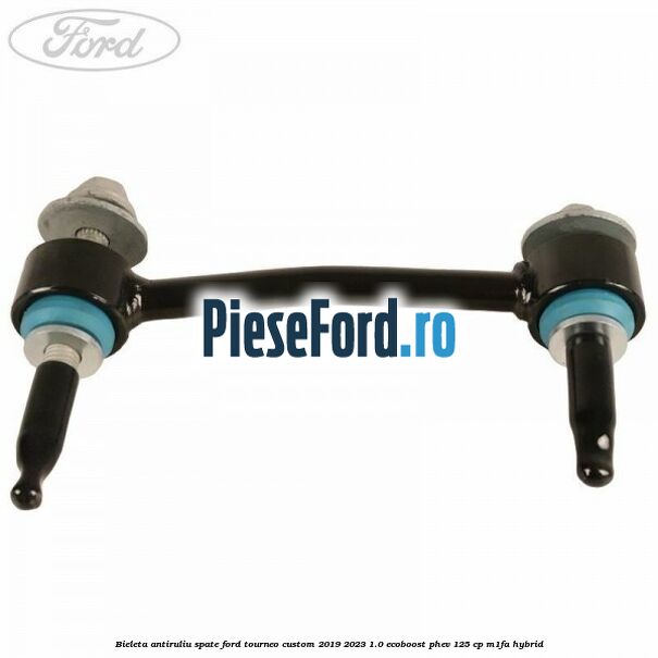 Bieleta antiruliu spate Ford Tourneo Custom 2019-2023 1.0 EcoBoost PHEV 125 cp Bieleta antiruliu spate Ford Tourneo Custom 2019-2023 1.0 EcoBoost PHEV 125 cp M1FA Hybrid
