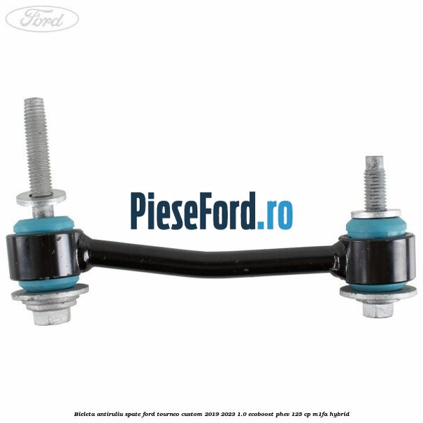 Bieleta antiruliu spate Ford Tourneo Custom 2019-2023 1.0 EcoBoost PHEV 125 cp Bieleta antiruliu spate Ford Tourneo Custom 2019-2023 1.0 EcoBoost PHEV 125 cp M1FA Hybrid