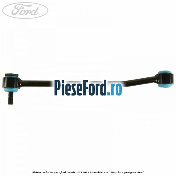 Bieleta antiruliu spate Ford Transit 2019-2023 2.0 EcoBlue 4x4 170 cp BLRA, YNR6, YNRA diesel