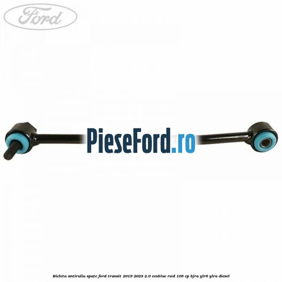 Bieleta antiruliu spate Ford Transit 2019-2023 2.0 EcoBlue RWD 105 cp Bieleta antiruliu spate Ford Transit 2019-2023 2.0 EcoBlue RWD 105 cp BJRA, YLR6, YLRA diesel
