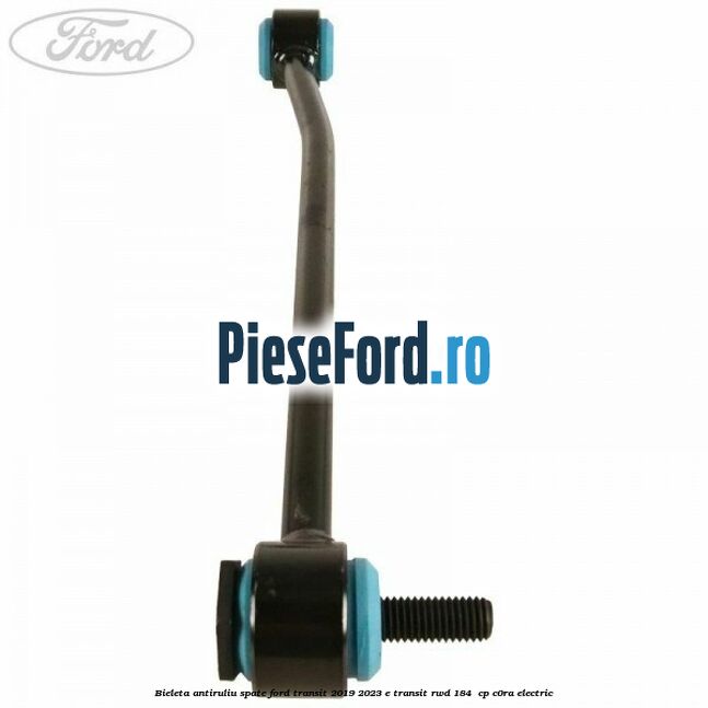 Bieleta antiruliu spate Ford Transit 2019-2023 E-TRANSIT RWD 184  cp C0RA electric