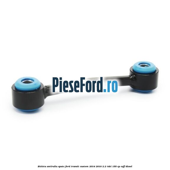 Bieleta antiruliu spate Ford Transit Custom 2014-2018 2.2 TDCi 155 cp CVFF diesel
