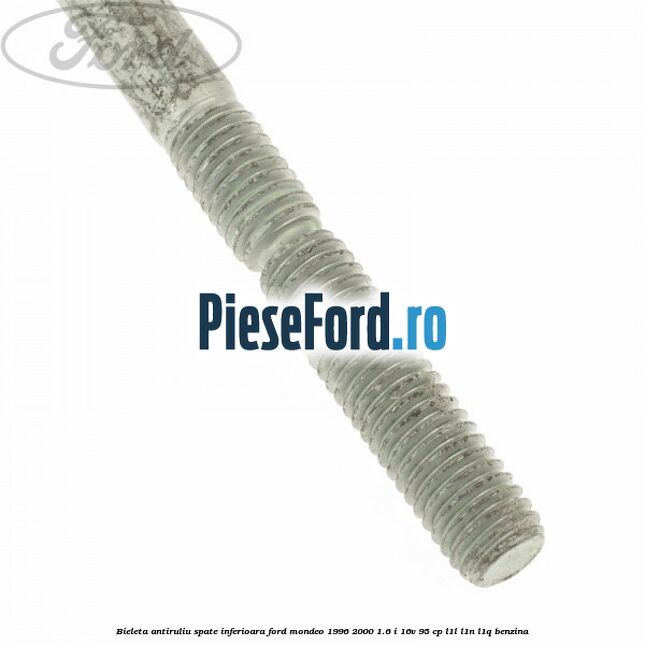 Bieleta antiruliu spate inferioara Ford Mondeo 1996-2000 1.6 i 16V 95 cp L1L, L1N, L1Q benzina