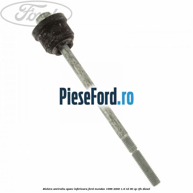 Bieleta antiruliu spate inferioara Ford Mondeo 1996-2000 1.8 TD 90 cp RFN diesel