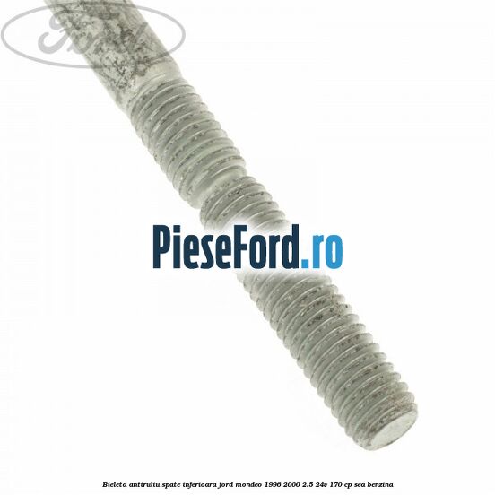 Bieleta antiruliu spate inferioara Ford Mondeo 1996-2000 2.5 24V 170 cp SEA benzina